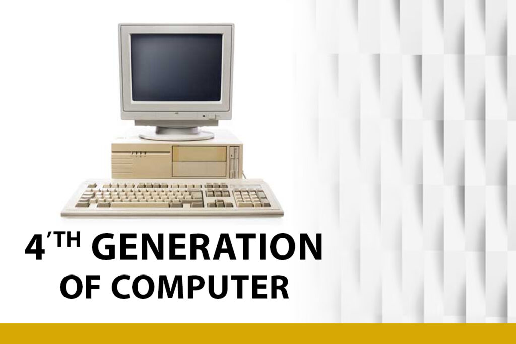 4th Generation of computer Full form of the computer: